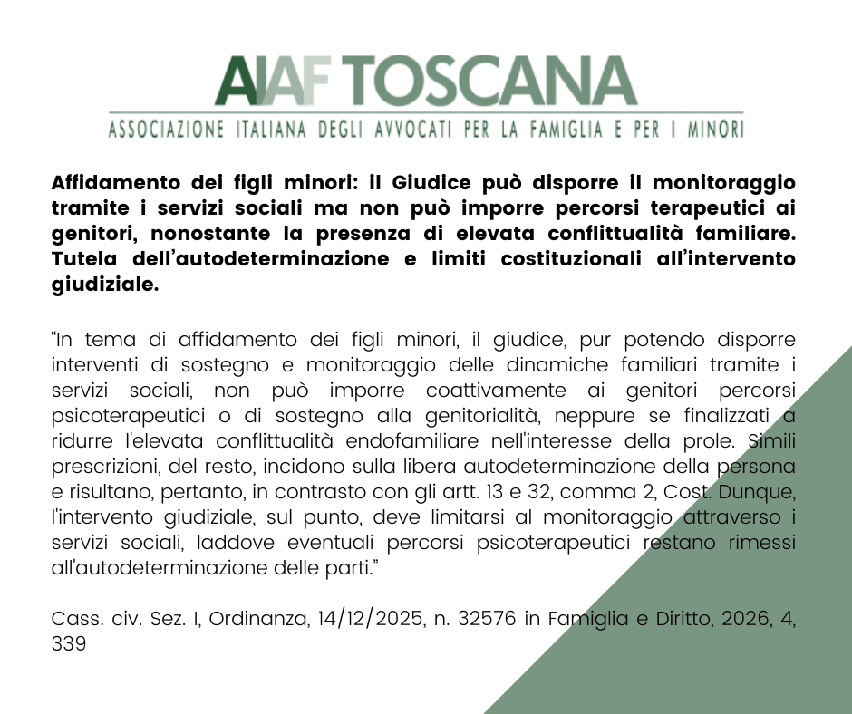 Rassegna giurisprudenziale: Affidamento dei figli minori: il Giudice può disporre il monitoraggio tramite i servizi sociali ma non può imporre percorsi terapeutici ai genitori, nonostante la presenza di elevata conflittualità familiare. Tutela dell’autodeterminazione e limiti costituzionali all’intervento giudiziale
